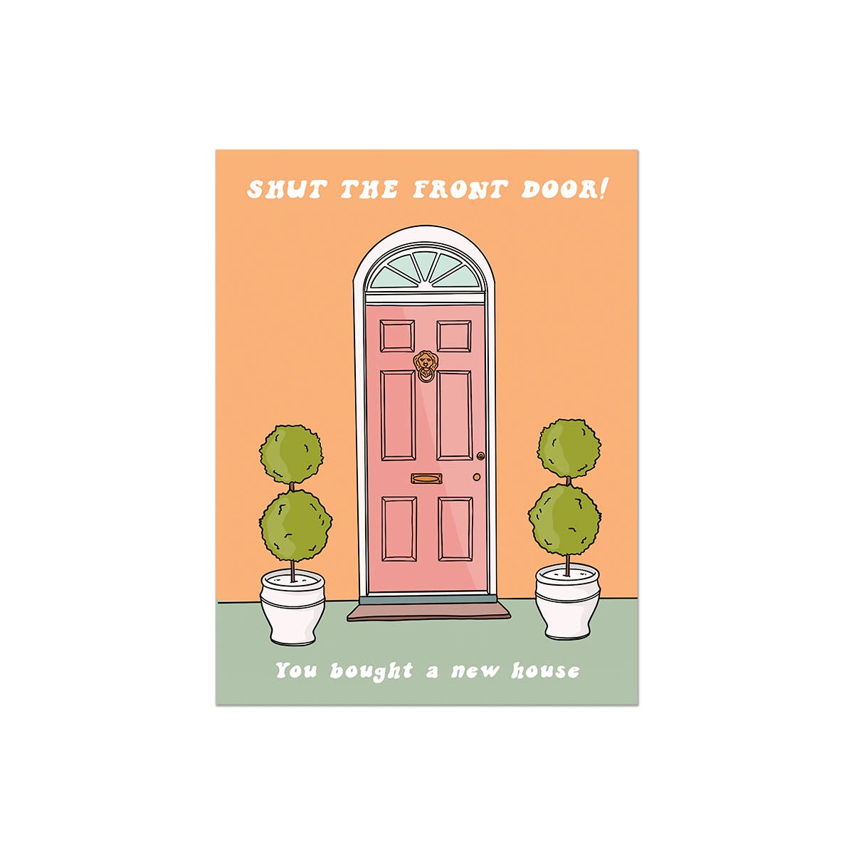 Shut The Front Door | Housewarming Card