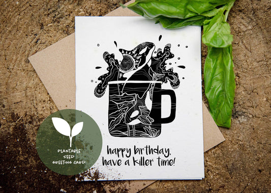 Happy Birthday, Have a Killer Time; Plantable Seed Greeting