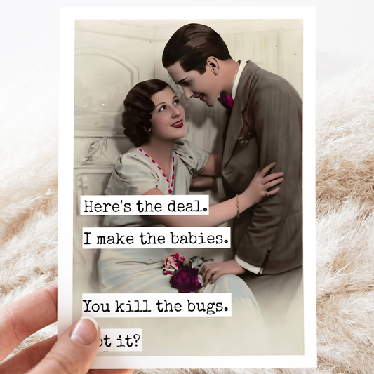 Funny Wedding Card. I Make The Babies. You Kill The Bugs.