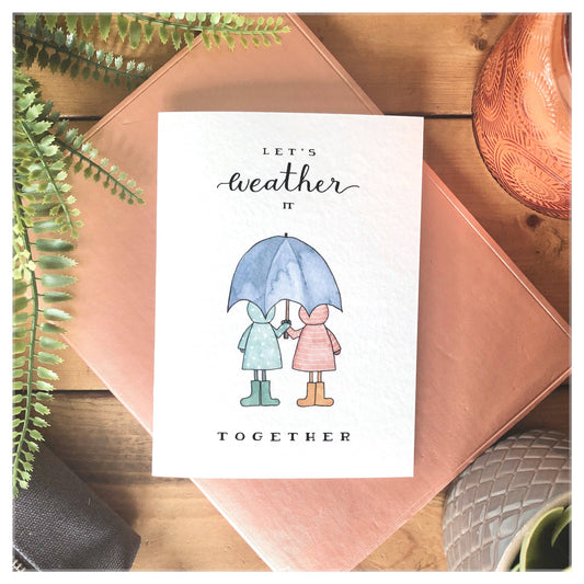Let's Weather It Together - Greeting Card