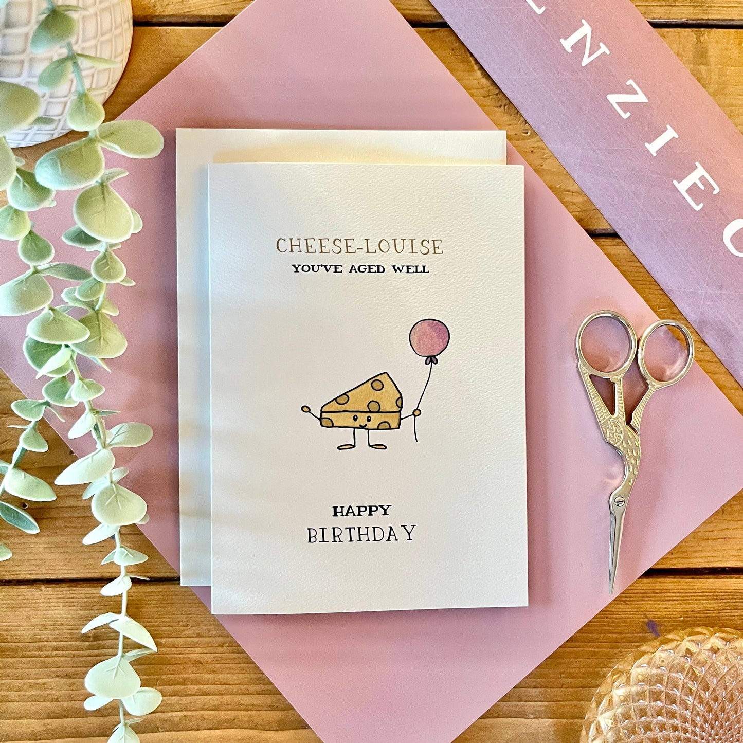 Cheese Louise You’ve Aged Well Birthday Card
