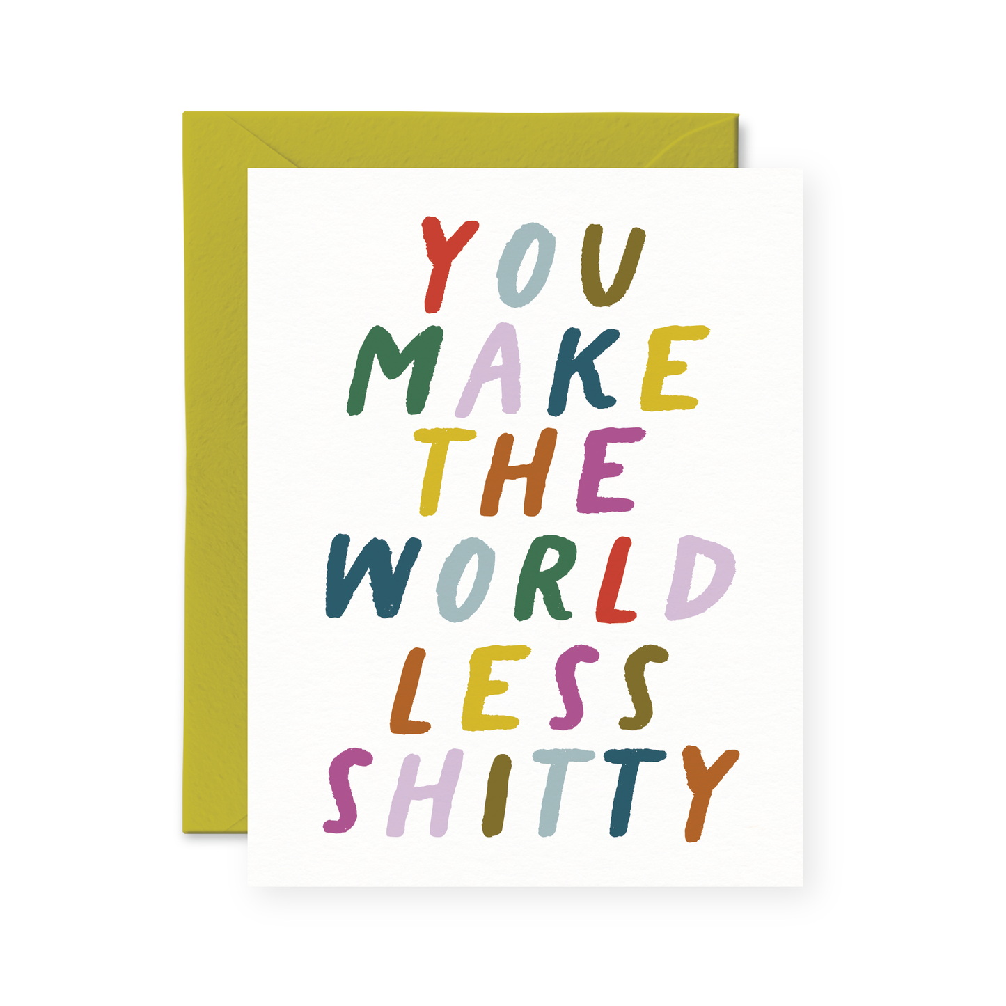 You Make The World Less Shitty Card