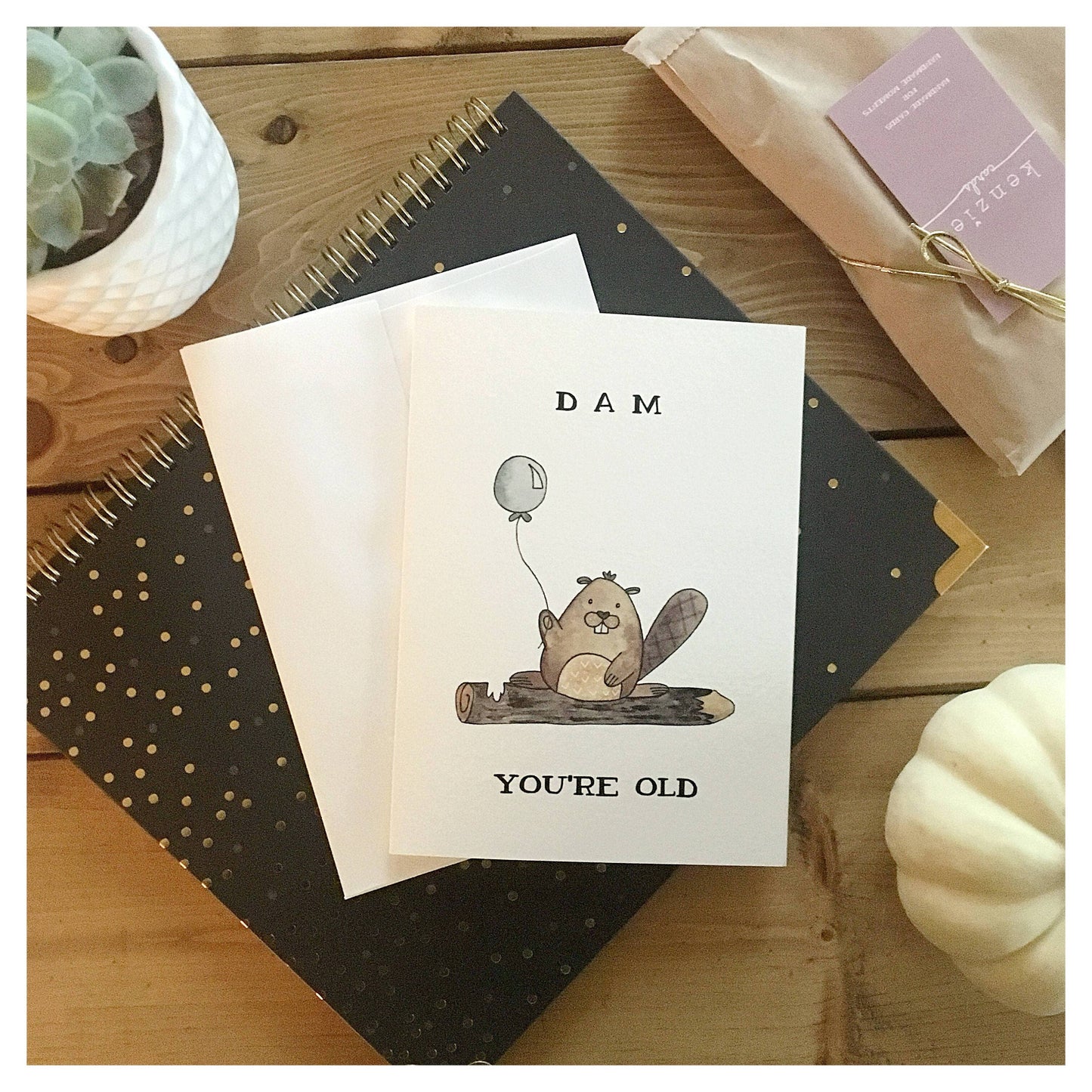 Dam You're Old Birthday Card