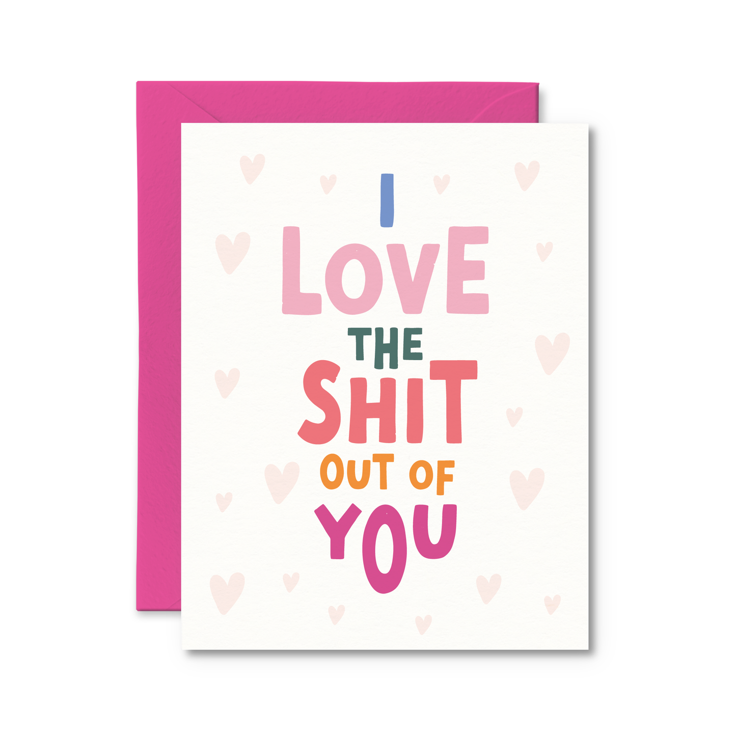 I Love The Shit Out of You Funny Love Card