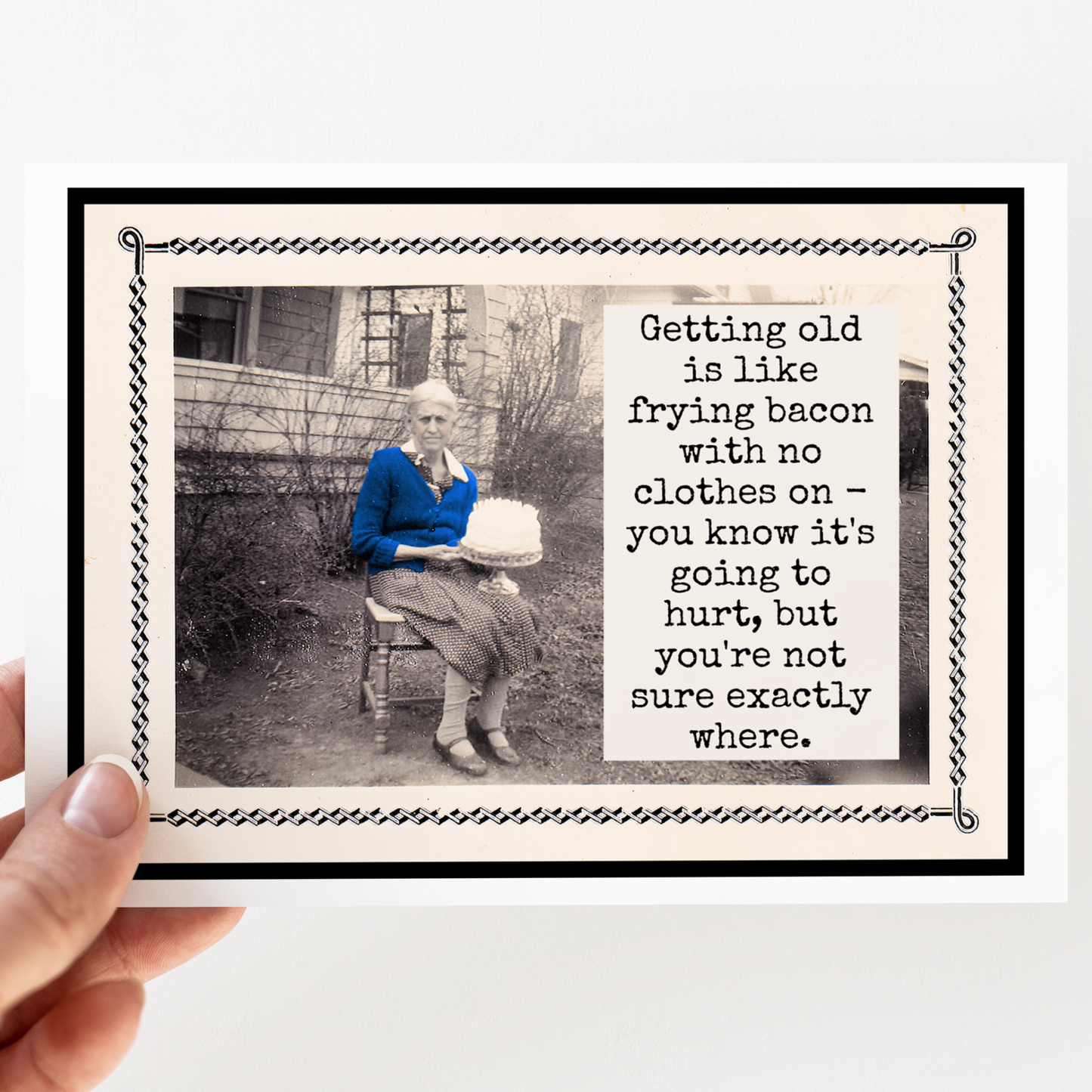 Card. Getting Old Is Like Frying Bacon With No Clothes On...