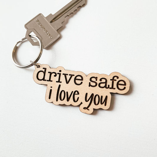 Drive Safe I Love You Wooden Keychain