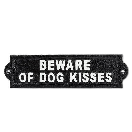 Beware of Dog Kisses- Cast Iron Sign