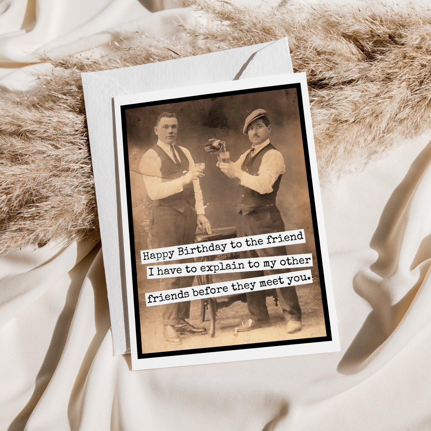 Funny Birthday Card for Man. To The Friend I Have To Explain