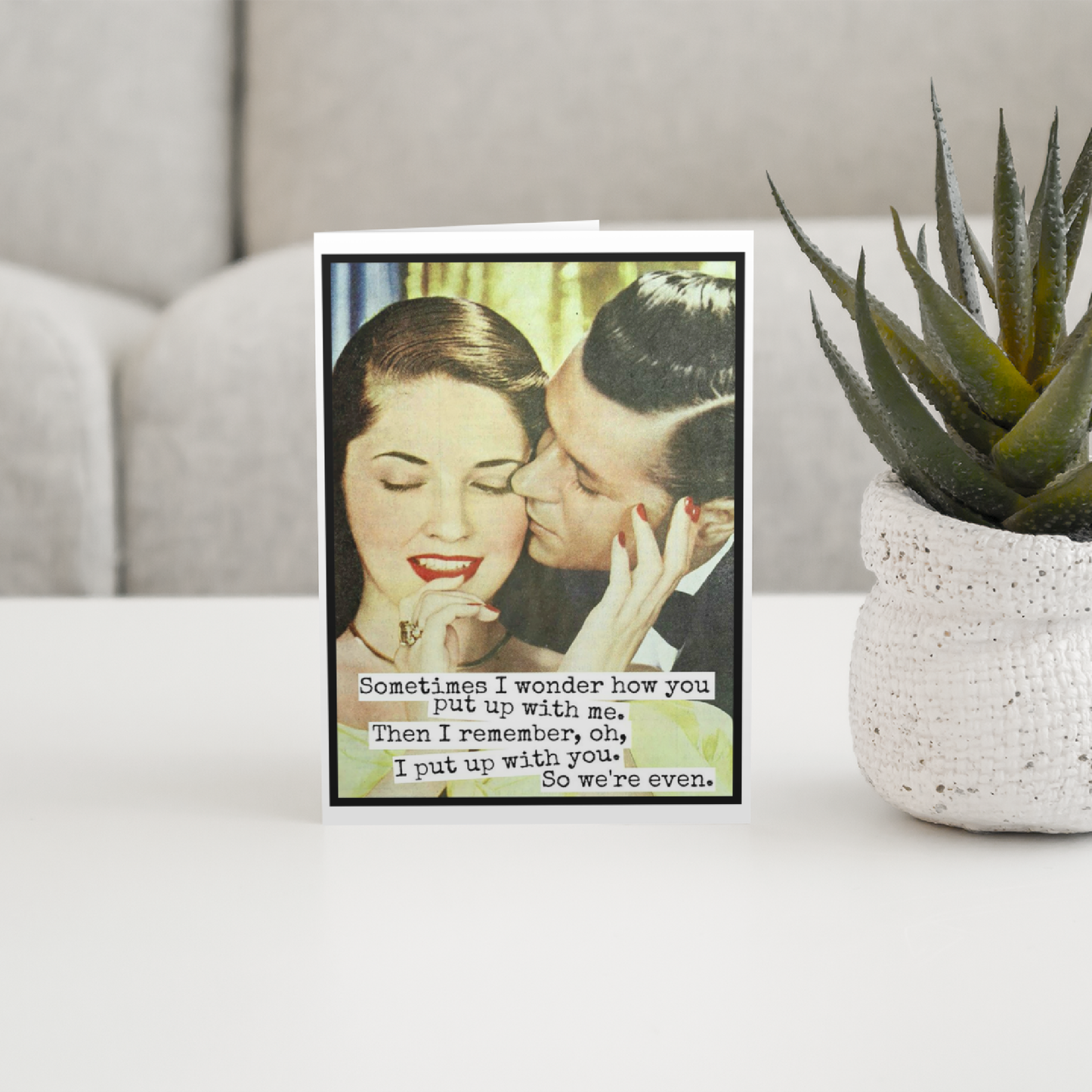 Funny Greeting Card. Sometimes I Wonder How You. Anniversary