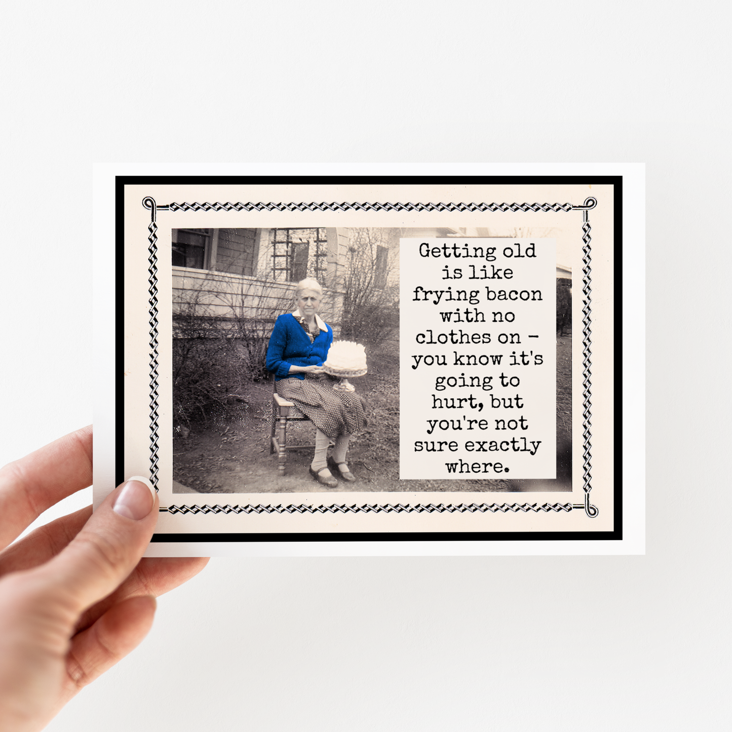 Card. Getting Old Is Like Frying Bacon With No Clothes On...