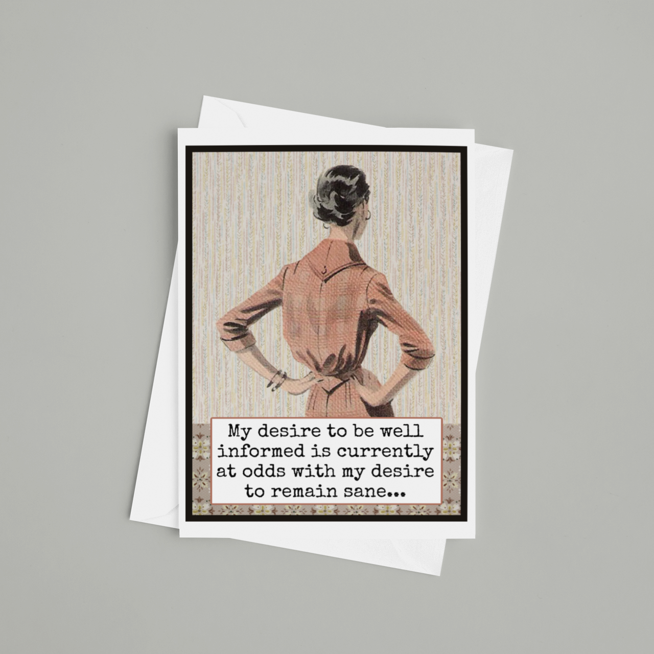 Funny Greeting Card. My Desire To Be Well Informed...