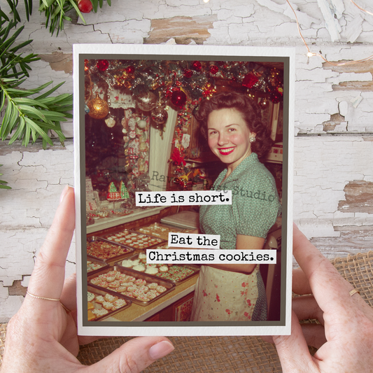 Funny Christmas Card. Life Is Short. Eat Christmas Cookies.