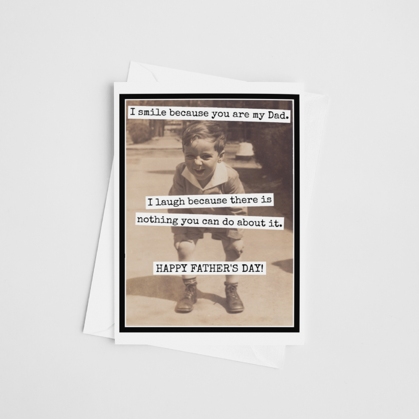 Father's Day Card. I Smile Because You Are My Dad. I Laugh..