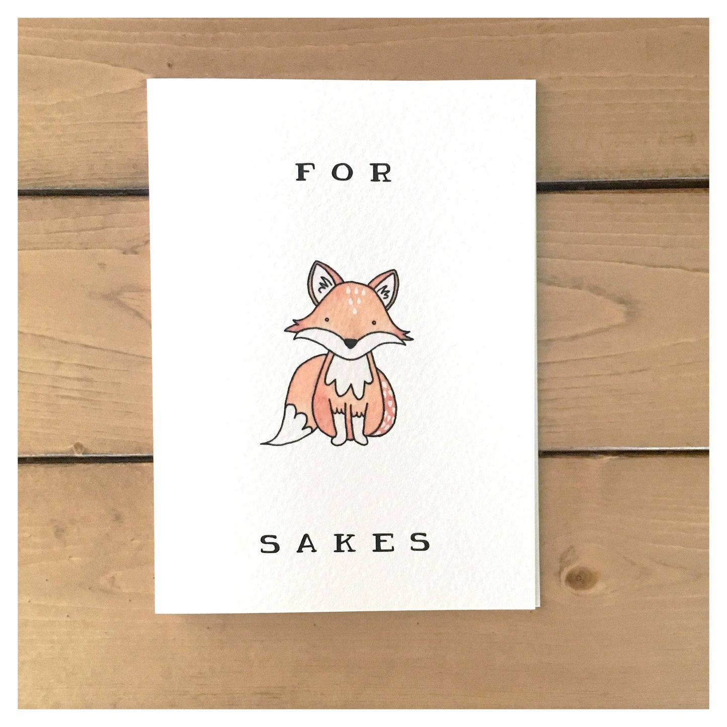 Funny Card – “For Fox Sakes” Fox Card for Multi-Uses