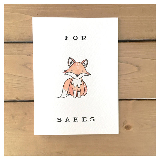 Funny Card – “For Fox Sakes” Fox Card for Multi-Uses
