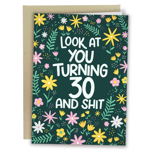 Look At You Turning 30 And Shit | Funny Birthday Card