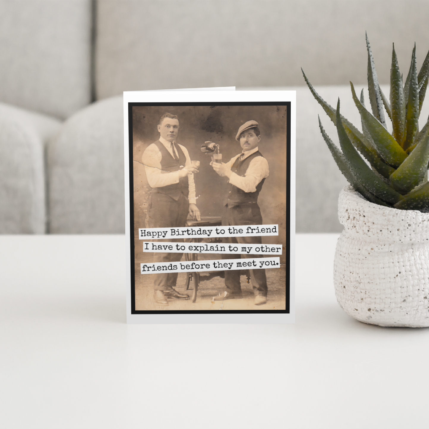 Funny Birthday Card for Man. To The Friend I Have To Explain