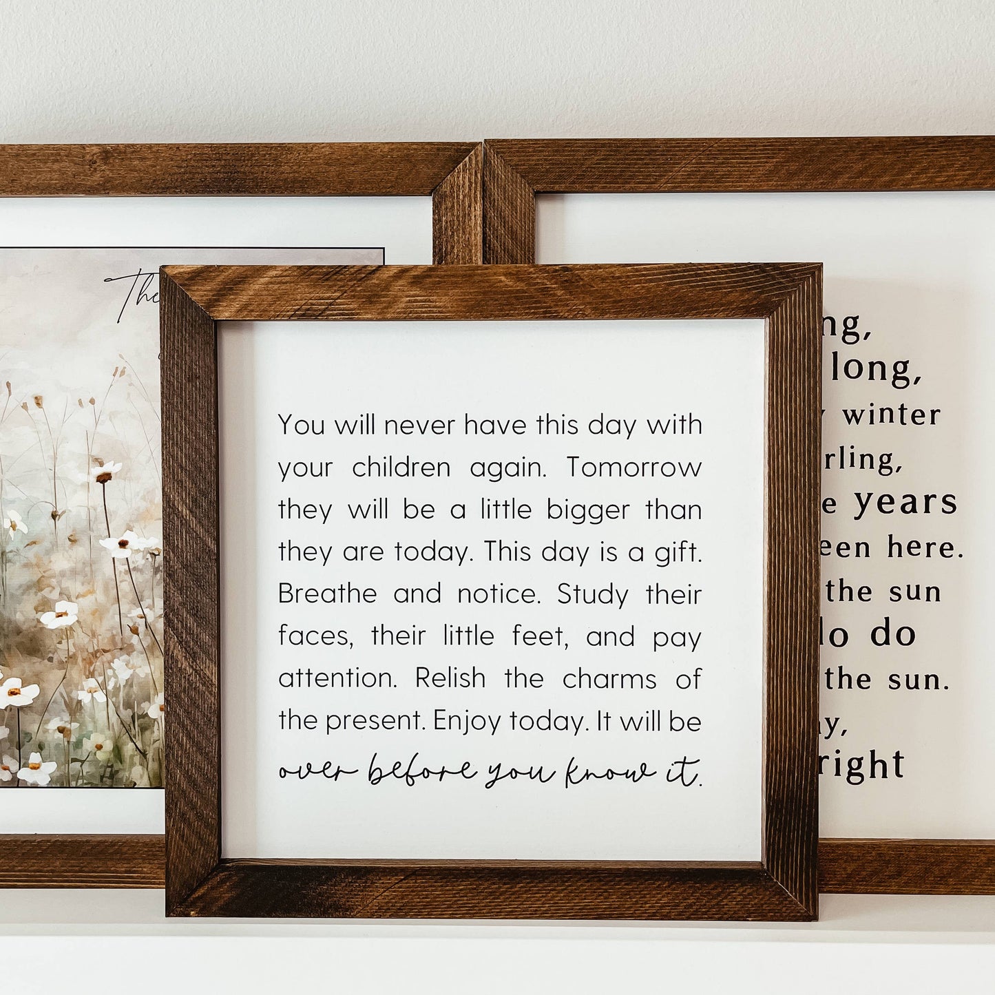 You Will Never Have This Day With Your Children Again Sign