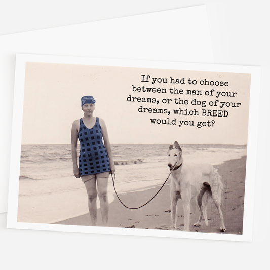 Card. If You Had To Choose Between The Man of Your Dreams...
