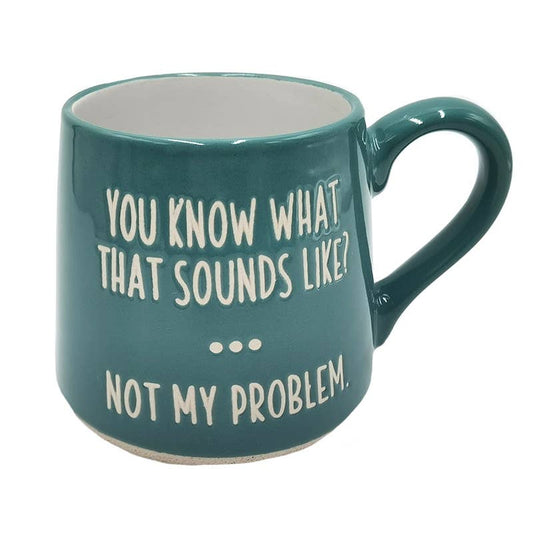 NOT MY PROBLEM MUG