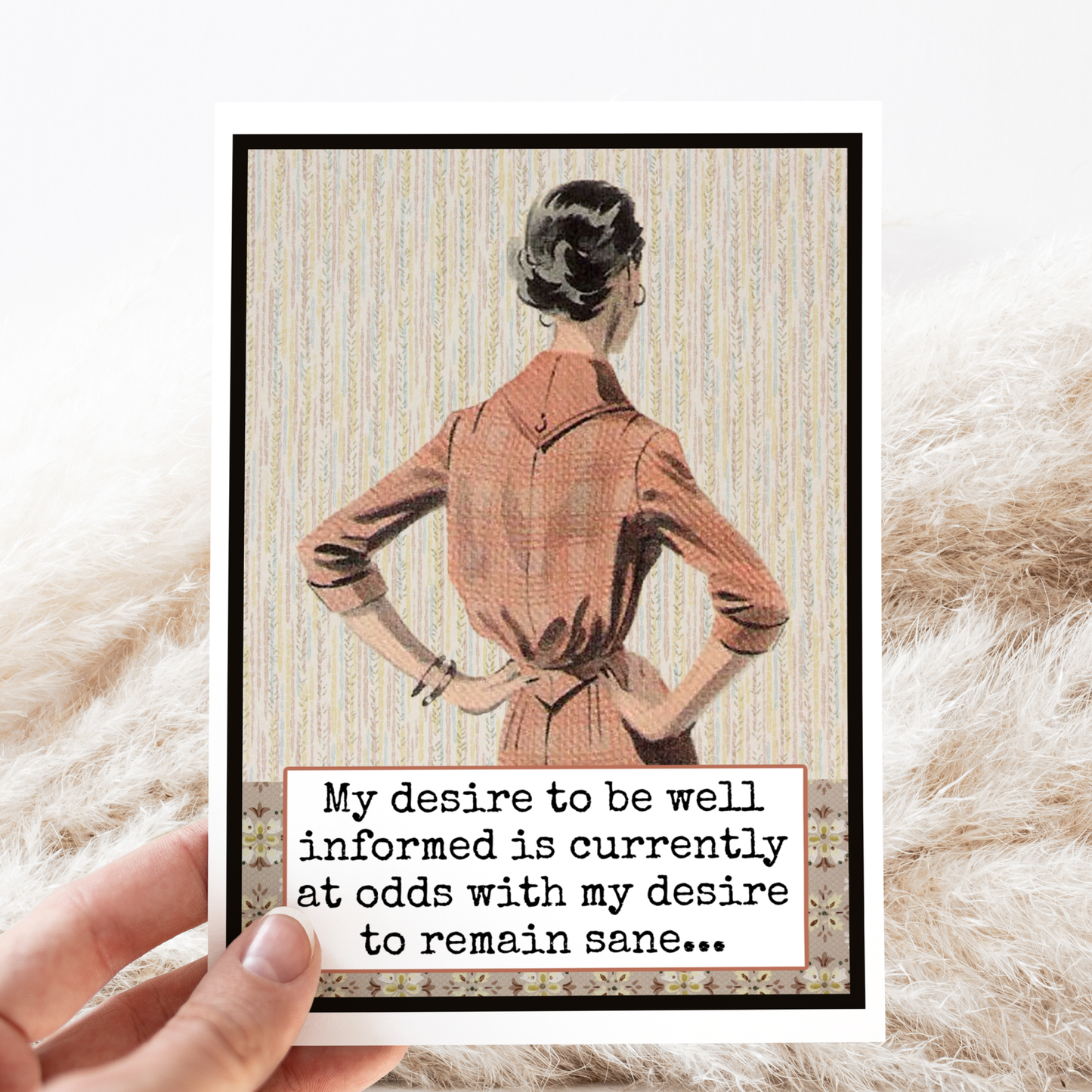 Funny Greeting Card. My Desire To Be Well Informed...