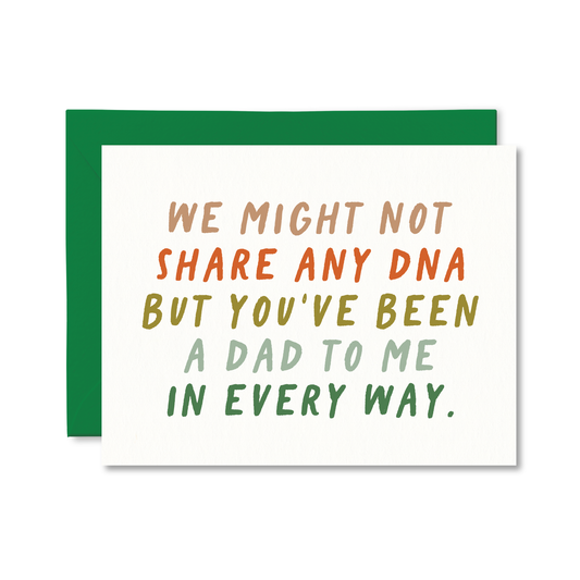 We Might Not Share Any DNA Dad Card