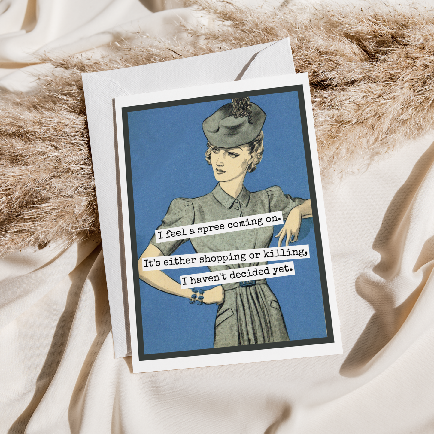 Card. I Feel A Spree Coming On. It's Either Shopping or...