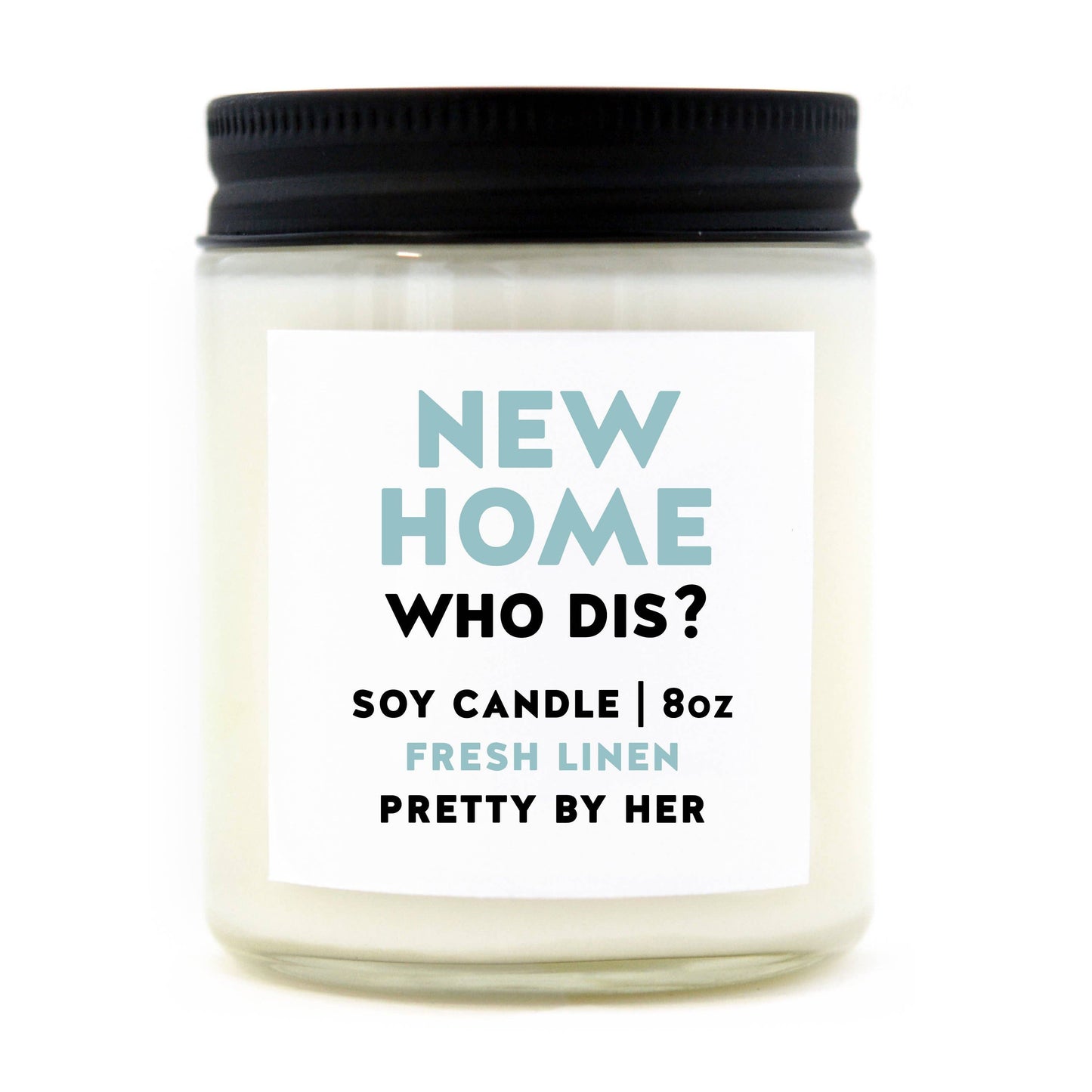 New Home Who Dis -Soy Wax Candle-pretty by her