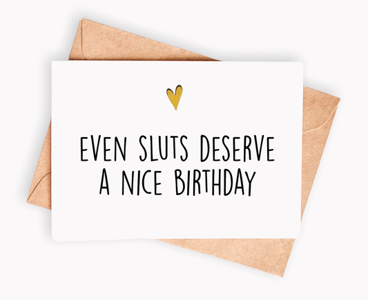 Funny Birthday card - Even sluts deserve a nice Birthday