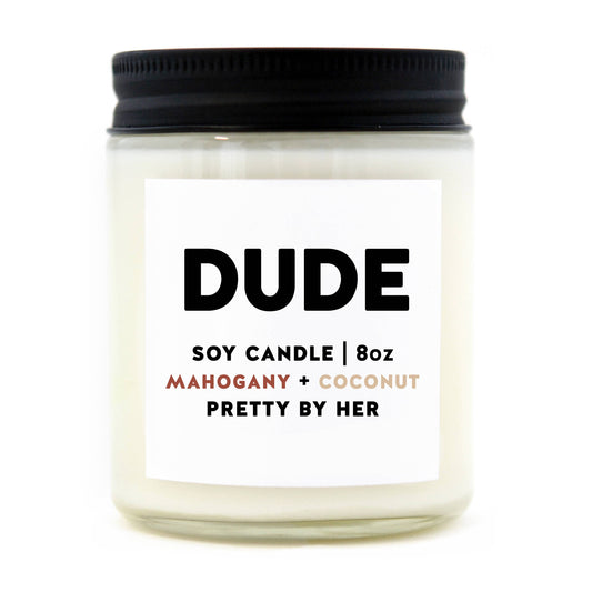DUDE - Soy Wax Candle-pretty by her