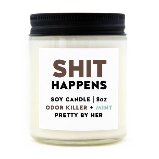 Shit Happens | Soy Wax Candle-pretty by her