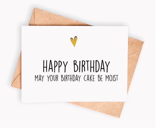 Funny Birthday Card - May your cake be moist